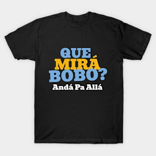 Que Mirá Bobo, Andá Pa Allá Argentina Worldcup 2022 T-Shirt